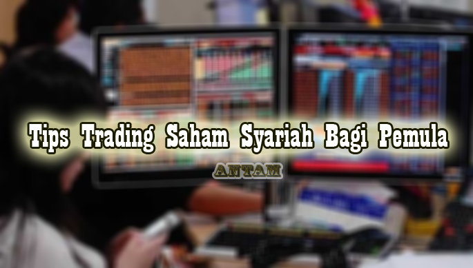 Tips-Trading-Saham-Syariah-Bagi-Pemula