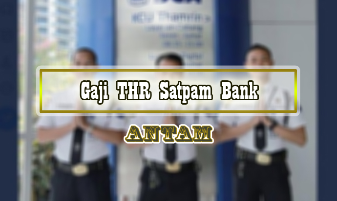 Gaji THR Satpam Bank
